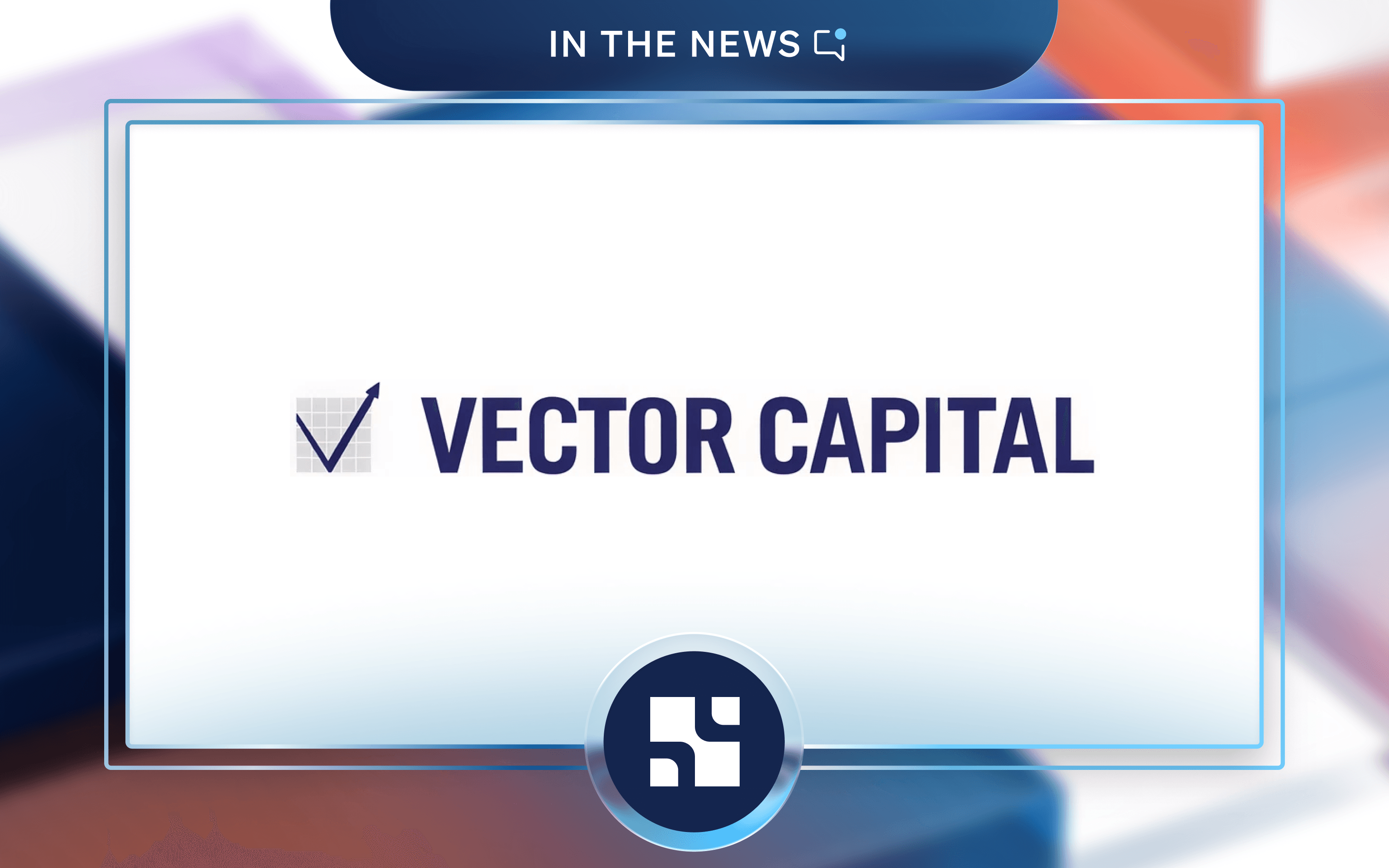 Vector Capital Completes Acquisition of Showpad